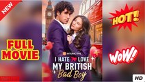 I Hate to Love My British Bad Boy #FullMovie