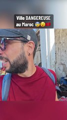 Ville DANGEREUSE au Maroc 😰🇲🇦