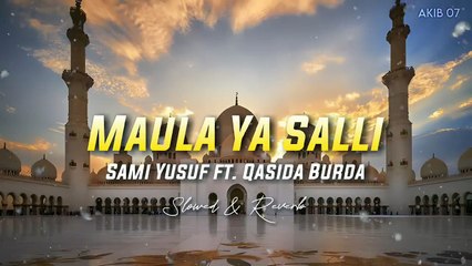 Maula Ya Salli - Sami Yusuf ft. Qasida Burda Shareef ( Slowed _ Reverb)