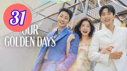 Our Golden Days Episode 31 Engsub