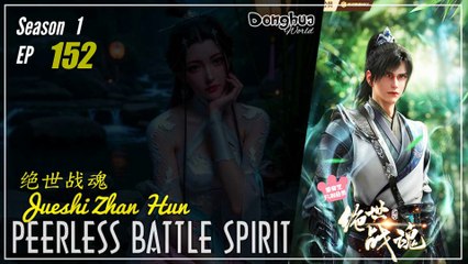 Peerless Battle Spirit Season 1 Eps. 152 绝世战魂 Jueshi Zhan Hun | Donghua - 1080P CC English