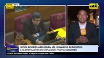 Legisladores aprueban millonarios aumentos