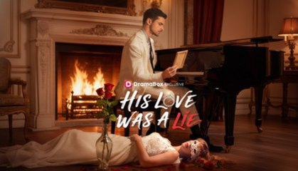 Hot 🔥 His Love Was A Lie - Full Episodes
