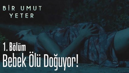 Bebek ölü doğuyor! - Bir Umut Yeter 1 Bölüm