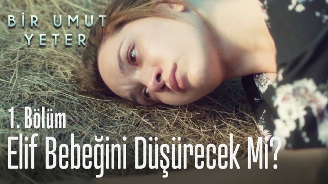 Elif bebeğini düşürecek mi? - Bir Umut Yeter 1 Bölüm