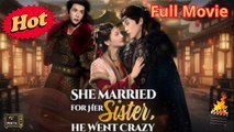 She Married For Her Sister He Went Crazy – FULL HD MOVIE [Eng Sub]