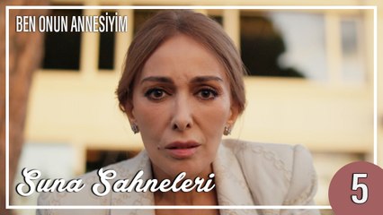 Suna Sahneleri 5 - Ben Onun Annesiyim
