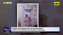 Intento de feminicidio en San Antonio