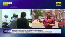 Prosigue juicio a Roberto Cárdenas
