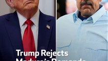 Trump Rejects  Maduro’s Demands