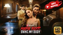Mafia Boss Owns My Body | Full Movie HD - New Drama ShortFilms Hot