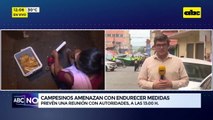 Video: campesinos amenazan con endurecer medidas