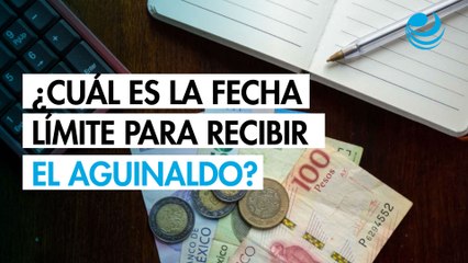 ¿Cuál es la fecha límite para recibir el aguinaldo?