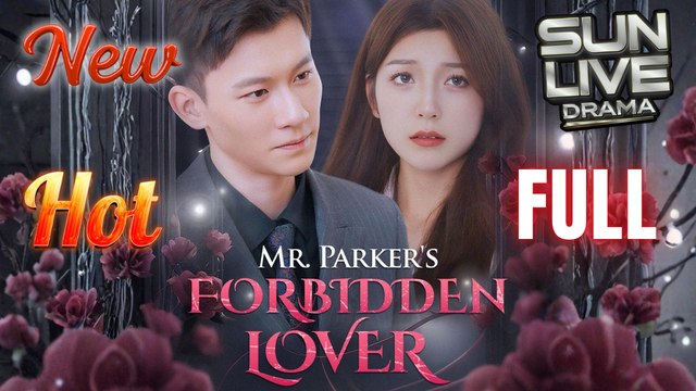 Mr Parker's Forbidden Lover (DUBBED) Full Movie HD I Best CDrama ShortFilms Hot Billionaire CEO Love Chinese Romance 2025