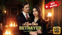 A Love Once Betrayed | Full Movie HD - Drama ShortFilms Hot