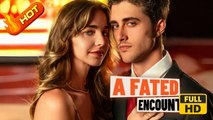 A Fated Encounter | Full Movie HD - SweetRomance Love Romantic Drama ShortFilms Hot