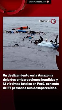 Un deslizamiento en la Amazonía deja dos embarcaciones hundidas y 12 víctimas fatales en Perú, con más de 57 personas aún desaparecidas.