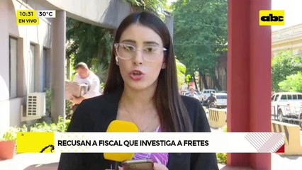 Video: Recusan a fiscal que investiga a Fretes
