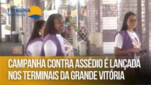 Campanha contra assédio é lançada nos terminais da Grande Vitória