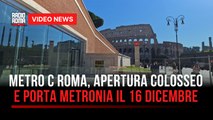 Metro C Roma, apertura Colosseo e Porta Metronia il 16 dicembre