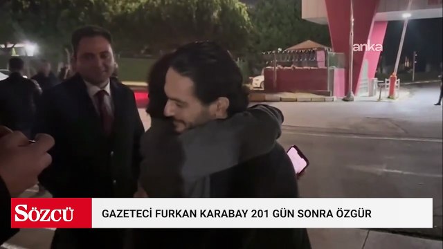 Furkan Karabay 201 gün sonra özgürlüğüne kavuştu