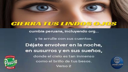 CIERRA TUS LINDOS OJOS POR JAVIER LINDO M.