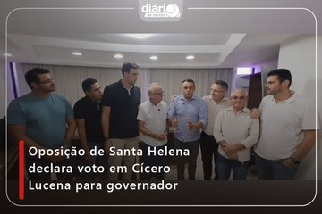 Oposição de Santa Helena declara voto em Cícero Lucena para governador