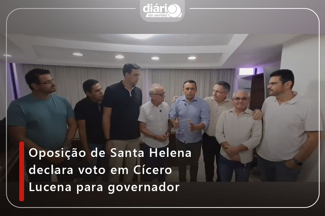 Oposição de Santa Helena declara voto em Cícero Lucena para governador