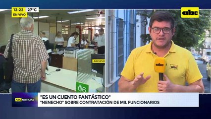 Video: “Nenecho” sobre contratación de mil funcionarios