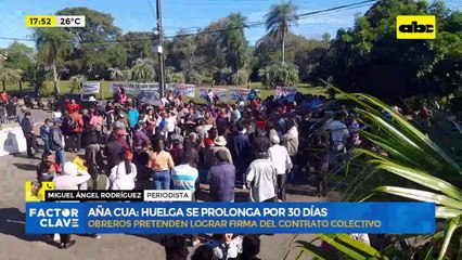 Aña Cua: Huelga se prolonga por 30 días