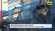 Restauración casa Zanotti: En 6 meses prometen hacer lo que no se hizo en 10 años