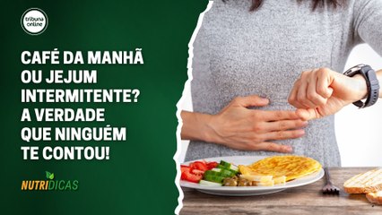 Café da manhã ou jejum intermitente? A verdade que ninguém te contou! | Nutridicas #77