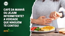 Café da manhã ou jejum intermitente? A verdade que ninguém te contou! | Nutridicas #77