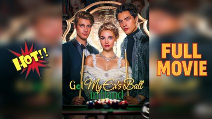 Got My Ex’s Ball In Hand – Full HD Movie | English Sub