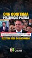 CNN confirma a perseguição política a Bolsonaro