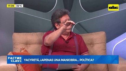 Video: Yacyretá, ¿apenas una maniobra... política?