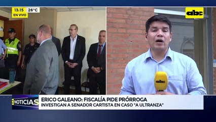 Erico Galeano: fiscalía pide prórroga