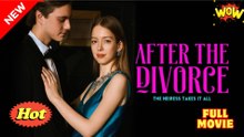 After The Divorce, The Heiress Takes It All - Full Movie