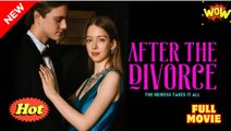After The Divorce, The Heiress Takes It All - Full Movie