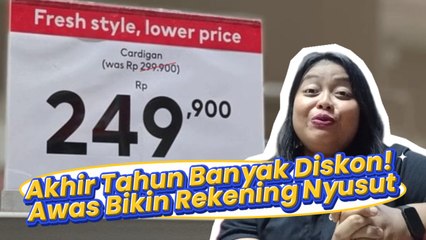 Akhir Tahun Banyak Diskon! Awas Bikin Rekening Nyusut-Edukasi Ekonomi