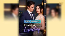 Fired While Expecting & Detailed Version - Full Movie