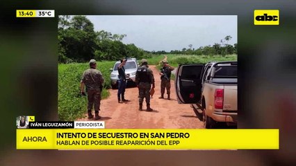 Intento de secuestro en San Pedro: se presume una posible reaparición del EPP
