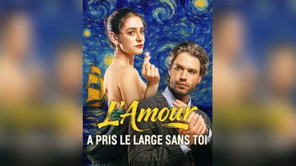 L'Amour a Pris le Large sans Toi ( Doublé ) Épisode Complet