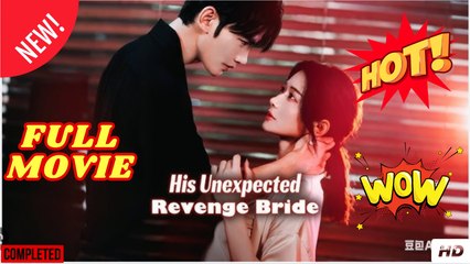 His Unexpected Revenge Bride Chinese Drama - English Sub