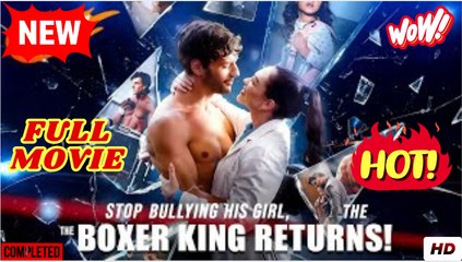 Stop Bullying His Girl, The Boxer King Returns Full Movies English
