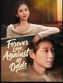 Forever Love Against All Odds Chinese Drama - English Sub
