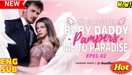 💛🍏My Gangster Baby Daddy Pampers Me to Paradise