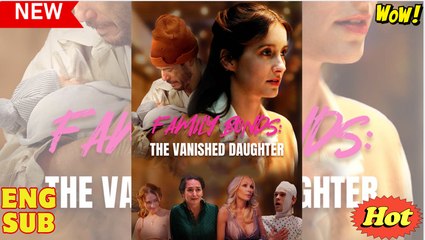 [New] Family Bonds- The Vanished Daughter #sereal - Full Movie