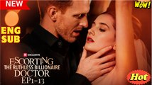 Escorting the Ruthless Billionaire Doctor FULL HD