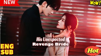 His Unexpected Revenge Bride Chinese Drama - English Sub #shortfilms